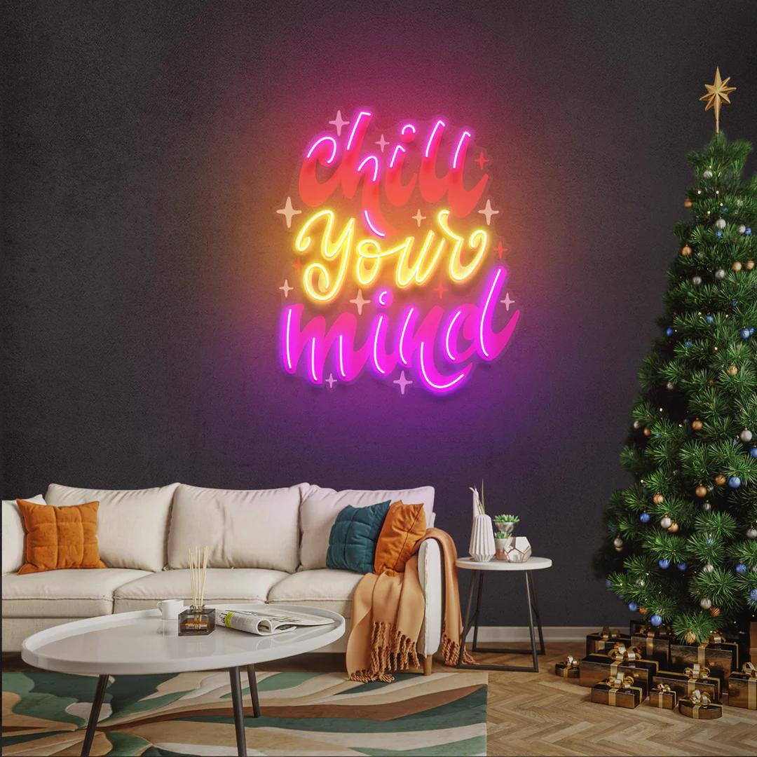 Chill Your Mind Led Neon Sign